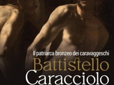 Il patriarca bronzeo dei Caravaggeschi: Battistello Caracciolo
